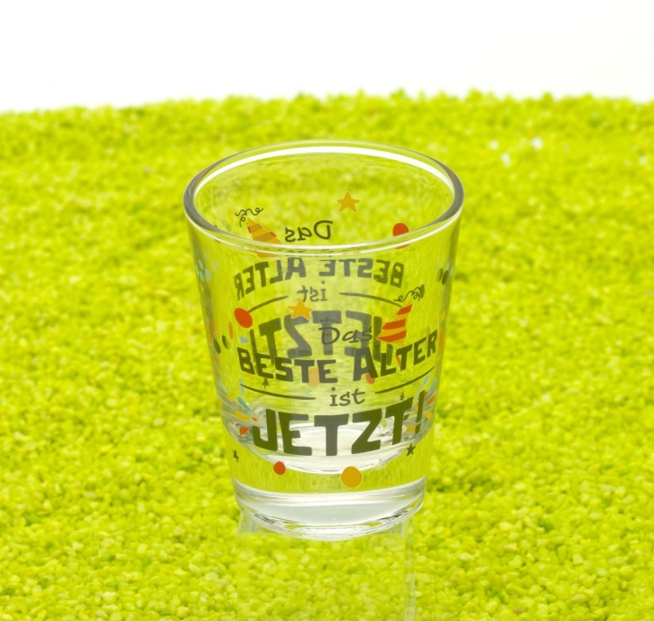 Schnapsglas Das beste Alter ist jetzt 6cl